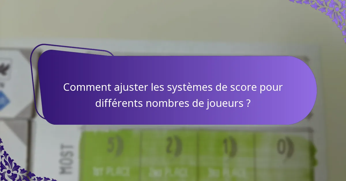 Comment ajuster les systèmes de score pour différents nombres de joueurs ?