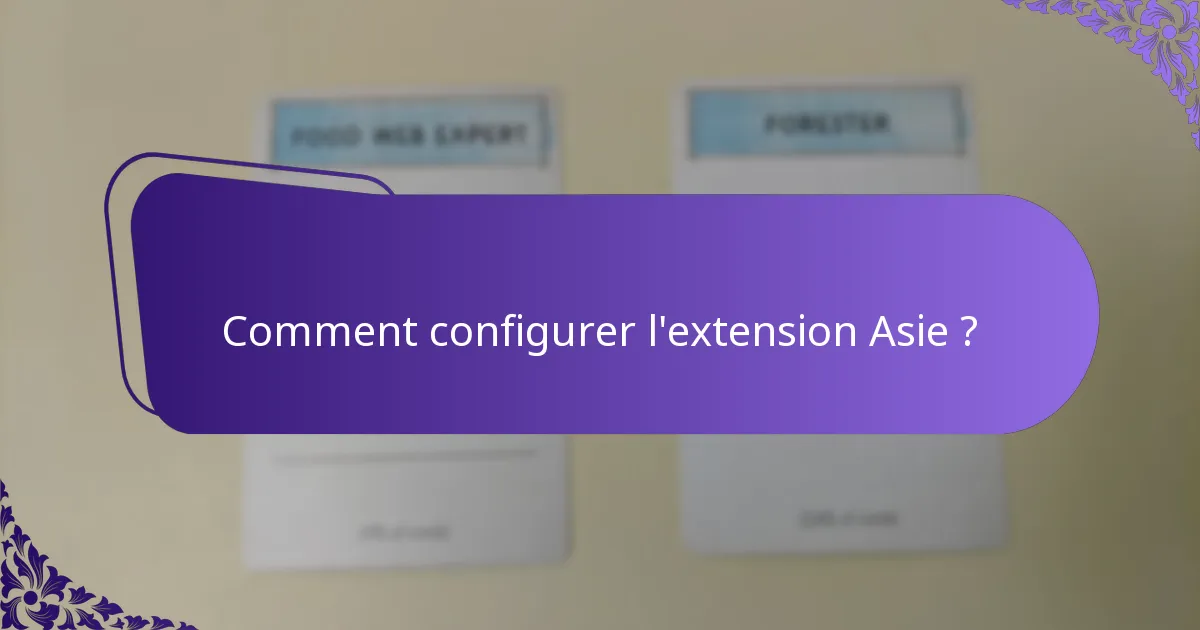 Comment configurer l’extension Asie ?