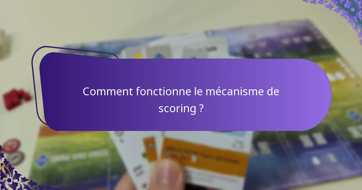 Comment fonctionne le mécanisme de scoring ?