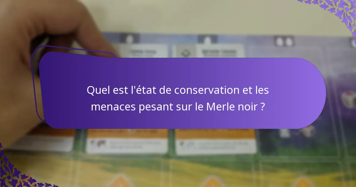 Quel est l’état de conservation et les menaces pesant sur le Merle noir ?