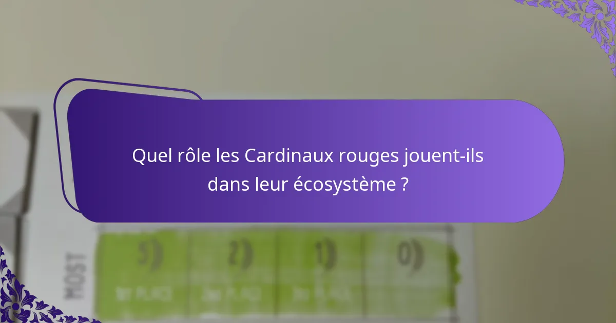 Quel rôle les Cardinaux rouges jouent-ils dans leur écosystème ?
