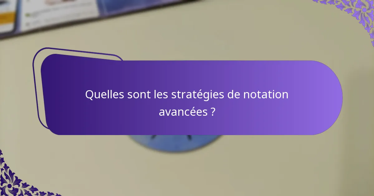 Comment les stratégies de notation diffèrent-elles selon les contextes ?