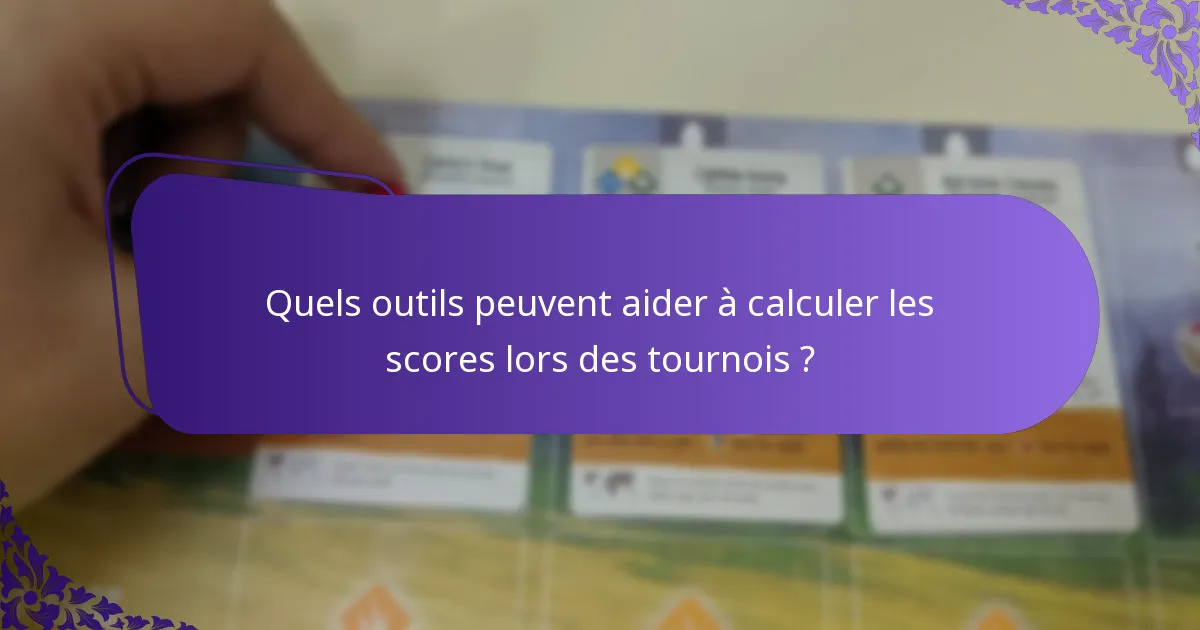 Quels outils peuvent aider à calculer les scores lors des tournois ?